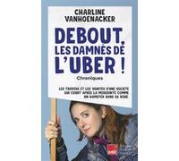 Debout, les damnés de l'Uber – Les travers et vanités d'une société qui court après la modernité
