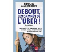 Debout, les damnés de l'Uber Les travers et les vanités d'une société, qui court après la modernité comme un hamster dans sa roue - Charline Vanhoenacker - Harpercollins - Poche - Bande dessinée