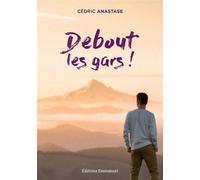 Debout les gars ! - Cédric Anastase - Emmanuel Eds De L' - broché - Essai