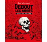 Debout les morts Frantz Duchazeau (Dessinateur), Frantz Duchazeau (Scénario)