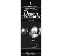 Debout les morts Fred Vargas (Auteur)