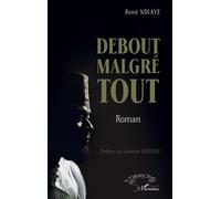Debout malgré tout: Roman