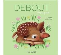 Debout, mon petit Esther Van Den Berg (Auteur), Catherine Tron-Mulder (Traduction)