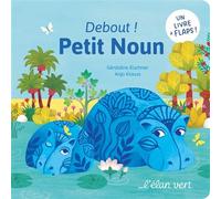 Debout ! Petit Noun - Géraldine Elschner - Elan Vert Eds - cartonné - Album éveil dès la naissance