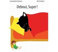 Debout super Ella Charbon (Illustration), Gwendoline Raisson (Auteur)