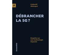 Débrancher la 5G ? - Enquête sur une technologie imposée