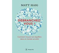 Débranchez-vous ! - Comment trouver la paix dans un monde survolté