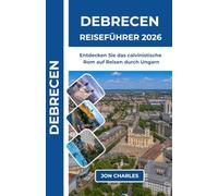DEBRECEN REISEFÜHRER 2026: Erkunden Sie das kalvinistische Rom und entdecken Sie Debrecens historische Thermalbäder und Kultur