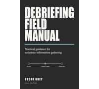 Debriefing Field Manual: Practical guidance for voluntary information gathering