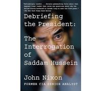 Debriefing the President: The Interrogation of Saddam Hussein