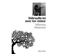 Débrouille-toi avec ton violeur Nos grandes traductions - Infernus Iohannes - De L'olivier Eds - broché - Roman