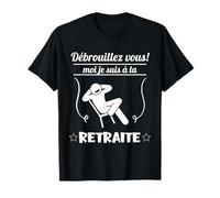 Débrouillez Vous Moi Je Suis A La Retraite Cadeau Humour T-Shirt