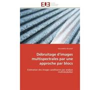 Débruitage d'images multispectrales par une approche par blocs Estimation des images satellitaires par analyse multirésolution - Noureddine Boujnah - Universitaires Europeennes - broché - Etude