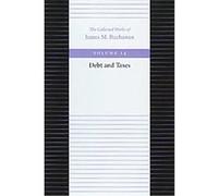 Debt and Taxes, COLLECTED WORKS OF JAMES M BUCHANAN James M. Buchanan (Auteur)