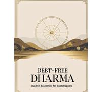 Debt-Free Dharma: Buddhist Economics for Bootstrappers