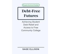 Debt-Free Futures: Achieving Student Debt Relief and Access to Free Community College