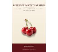 Debt-Free Habits That Stick: 30 Simple Effective Habits to Pay Off Debt, Fix Your Credit, and Take Back Control of Your Money