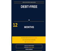 DEBT-FREE IN 12 MONTHS: The Step-by-Step Debt Payoff Plan to Eliminate Credit Card Debt, Stop Living Paycheck to Paycheck, Build an Emergency Fund, and Take Back Control of Your Money