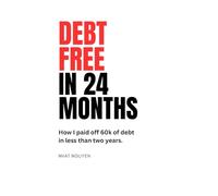 Debt Free in 24 Months: How I paid off 60k in debt in less than two years while making 40k a year