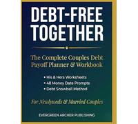 DEBT-FREE TOGETHER: The Complete Couples Debt Payoff Planner & Workbook