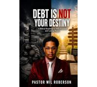Debt is NOT Your Destiny: A Biblical Roadmap to Debt Freedom and Lasting Peace.