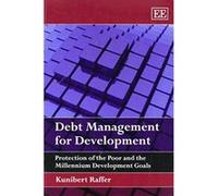 Debt Management for Development: Protection of the Poor and the Millennium Development Goals - [Livre en VO] Kunibert Raffer (Auteur)