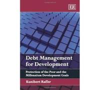 Debt Management for Development: Protection of the Poor and the Millennium Development Goals - [Livre en VO] Kunibert Raffer (Auteur)