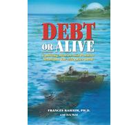 Debt or Alive: Uplifting Stories and Positive Solutions for Life After Debt