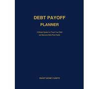 Debt Payoff Planner Under $10K: A Simple Plan to Eliminate Debt, Track Your Progress, Stay Motivated, and Take Control of Your Finances in 30 Days