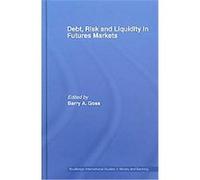 Debt, Risk and Liquidity in Futures Markets, Debt, Risk and Liquidity in Futures Markets Barry Goss (Auteur)