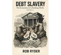 Debt Slavery: The Economics of a Bnaking Mafia. EDITION2