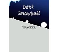 Debt Snowball Tracker: Take Control of Your Financial Future by Getting Out of Debt Using This Tracker for the Tried-and-True Snowball Method