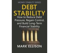 Debt Stability: How to Reduce Debt Pressure, Regain Control, and Build Long-Term Financial Stability