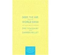 Debt, the IMF, and the World Bank: Sixty Questions, Sixty Answers Toussaint, Eric, Millet, Damien (Auteur)