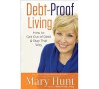 DebtProof Living How to Get Out of Debt Stay That Way by Mary Hunt Mary Hunt (Auteur)