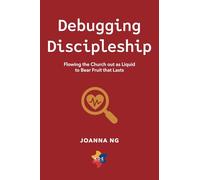 Debugging Discipleship: Flowing the Church out as Liquid to Bear Fruit that Lasts