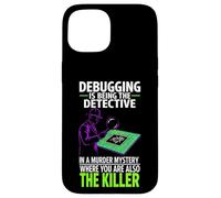 Debugging is Being The Detective Programmer Code Coque pour iPhone 15