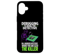 Debugging is Being The Detective Programmer Code Coque pour iPhone 16 Plus