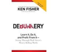Debunkery by Kenneth L. Fisher Kenneth L. Fisher (Auteur)