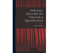 Deburau, Histoire Du Theatre A Quatre Sous