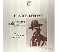 Debussy Claude - Le Canzoni Di Bilitis, 6 Epigrafi Antiche [Import]