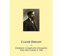 Debussy - Complete Estampes For The Piano L. 100 (Samwise Music For Piano Ii)