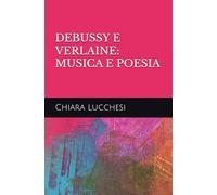 DEBUSSY E VERLAINE: MUSICA E POESIA