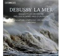 Debussy: La Mer Prelude Images [Singapore Symphony Orchestra, Lan Shui] [Bis: Bis1837]