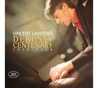 Debussy : le Centenaire, Oeuvres pour Piano / Vincent Larderet