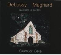 Debussy Magnard Quatuor A Cordes / Quatuor Bela
