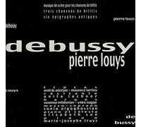 Debussy : Musique De scene pour les chansons de bilitis / Trois Chansons de Bilitis / Six épigraphes antiques