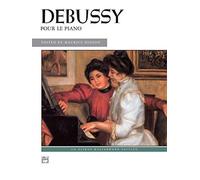 Debussy, Pour Le Piano: Alfred Masterwork Edition
