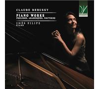 Debussy : Préludes, Arabesques & Nocturnes / Inês Filipe