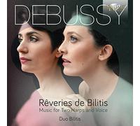 Debussy – Rêveries de Bilitis : musique pour deux harpes et voix – Edel